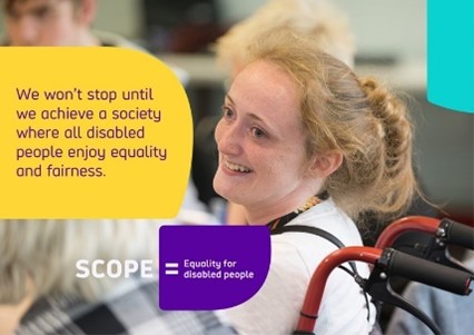 Scope = equality for disabled people. We won't stop until we achieve a society where all disabled people enjoy equality and fairness. Picture of a woman smiling, sitting in a wheelchair with a group of other people